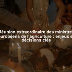 Réunion extraordinaire des ministres européens de l'agriculture : enjeux et décisions clés