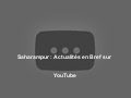 Saharampur : Actualités en Bref sur YouTube