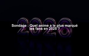 Sondage : Quel anime a le plus marqué les fans en 2025 ?