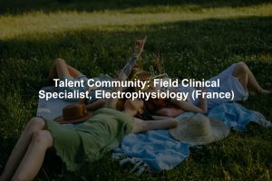 Talent Community: Field Clinical Specialist, Electrophysiology (France)