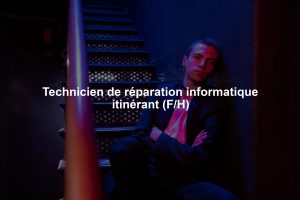 Technicien de réparation informatique itinérant (F/H)