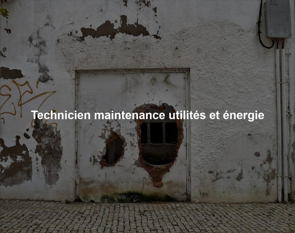 Technicien maintenance utilités et énergie