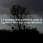 La tempête Nils s'affaiblit, mais la vigilance face aux crues demeure
