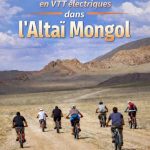 Récit de voyage de 6 Forfelets en VTT électriques dans l’Altaï Mongol