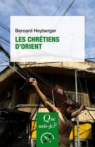 Les chrétiens d'Orient : histoire, défis et perspectives actuelles
