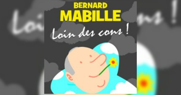 Obtenez vos invitations pour le spectacle de Bernard Mabille - ICI