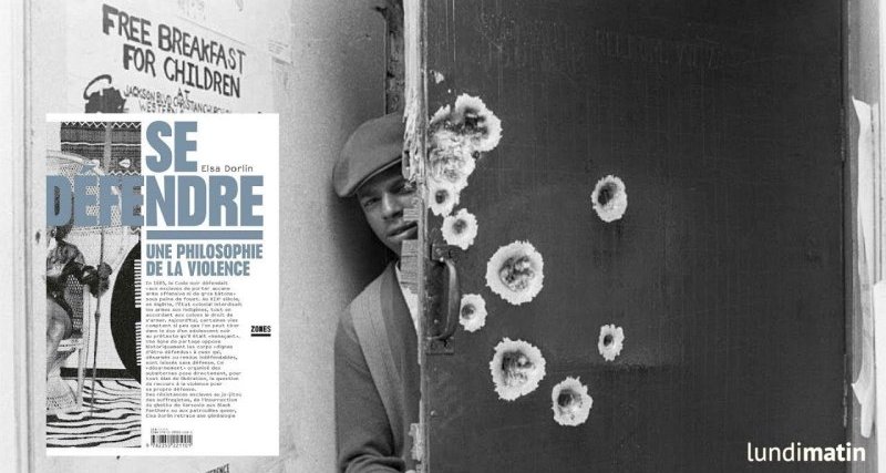 Se défendre : la philosophie de la violence selon Elsa Dorlin