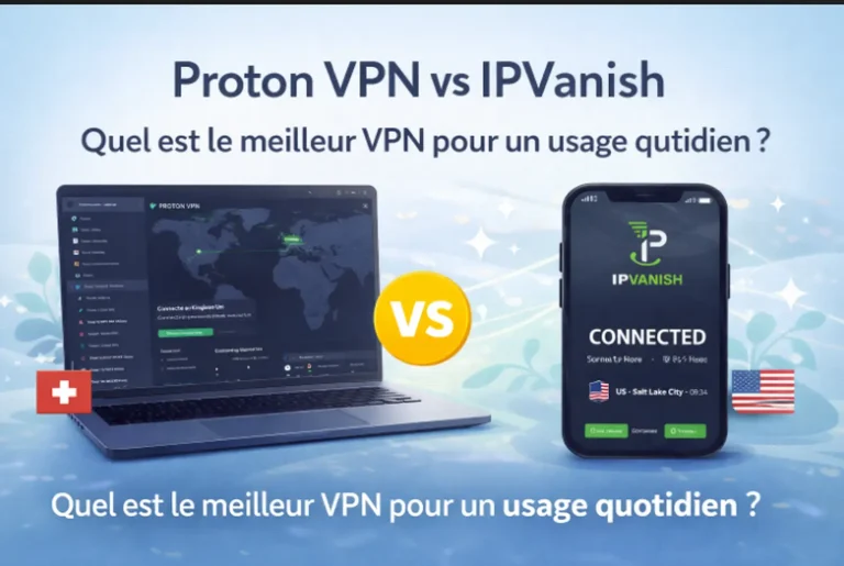 Proton VPN ou IPVanish : comparatif des performances pour un usage quotidien