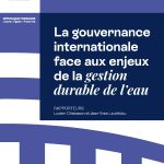 Gouvernance internationale et gestion durable de l'eau : enjeux au Conseil économique, social et environnemental