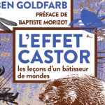 « L’Effet castor : une enquête sur un bâtisseur essentiel pour l'écosystème »