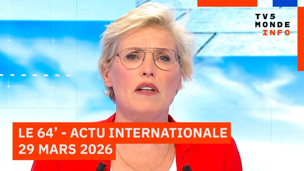 64' : Actu internationale du 29 mars 2026 - TV5MONDE