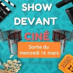 Show devant : Sortie au cinéma le 18 mars