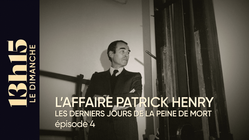13h15 le dimanche : Patrick Henry et les derniers jours de la peine de mort - Épisode 4