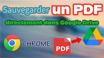 Sauvegarder un PDF directement dans Google Drive - Chrome
