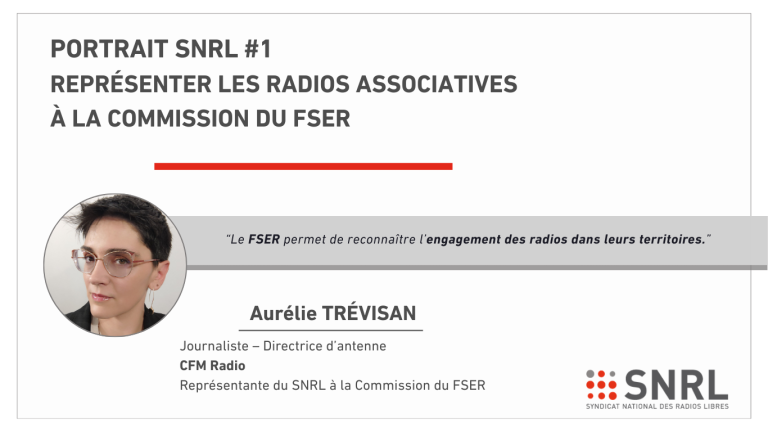 Portrait SNRL #1 – Aurélie Trévisan, représenter les radios associatives à la commission du FSER