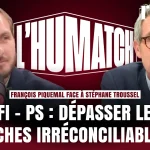 LFI et PS : F. Piquemal et S. Troussel discutent des gauches irréconciliables | L'Humatch