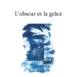 Jean Lavoué : « L’obscur et la grâce »