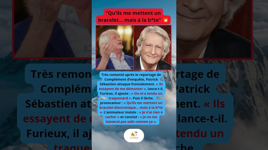 Patrick Sébastien réagit vivement au reportage de Complément d’enquête