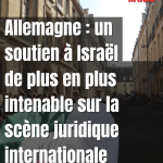 Allemagne : le soutien à Israël face à des défis croissants sur la scène juridique internationale