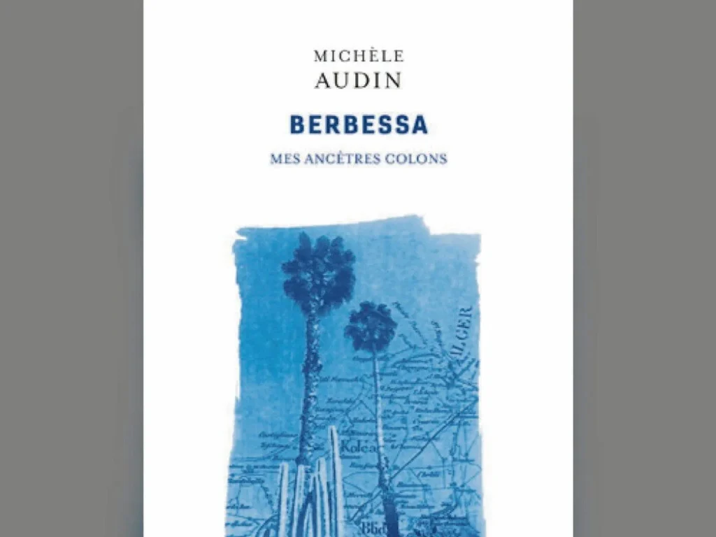 « Berbessa » de Michèle Audin : une exploration des racines coloniales de l'écrivaine et mathématicienne.