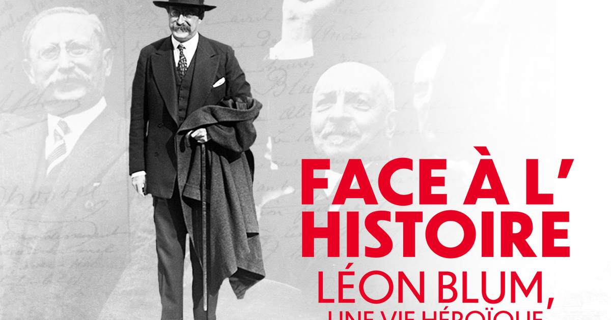 Face à l'histoire : Léon Blum, une vie héroïque