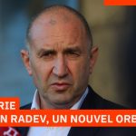 Bulgarie : Radev aux commandes, la Russie s'invite dangereusement à notre table !