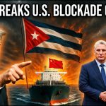 CHOC : La Chine soutient Cuba, l'embargo de Trump se retourne contre les États-Unis !