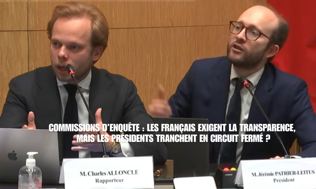 Commissions d'enquête : les Français réclament la vérité, mais les dirigeants conservateurs préfèrent le secret !
