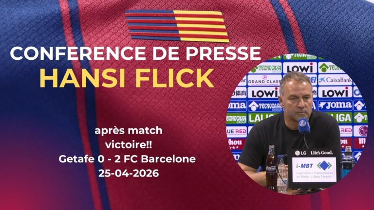 Conférence de presse de Hansi Flick après le match Barça – Getafe en Liga : analyse des performances.