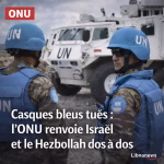 Casques bleus assassinés : l'ONU blâme Israël et le Hezbollah, mais que font nos dirigeants ?!