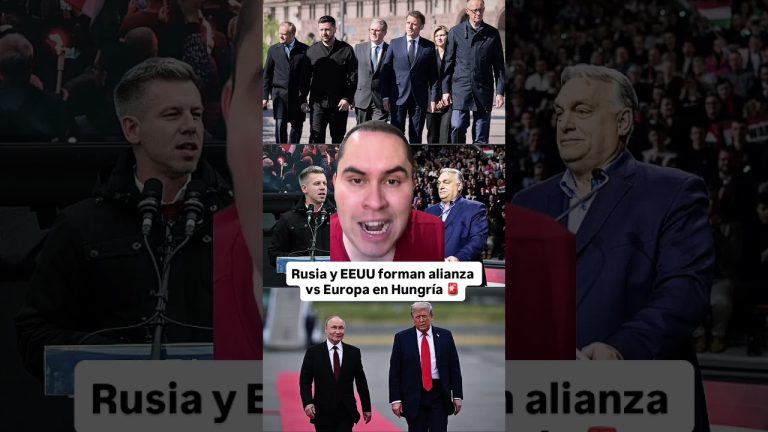 Rusia y EEUU establecen alianza en Hungría, generando tensiones con Europa.