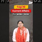 Top 10 des actualités du 7 avril : enjeux clés pour le BPSC et l'actualité mondiale.