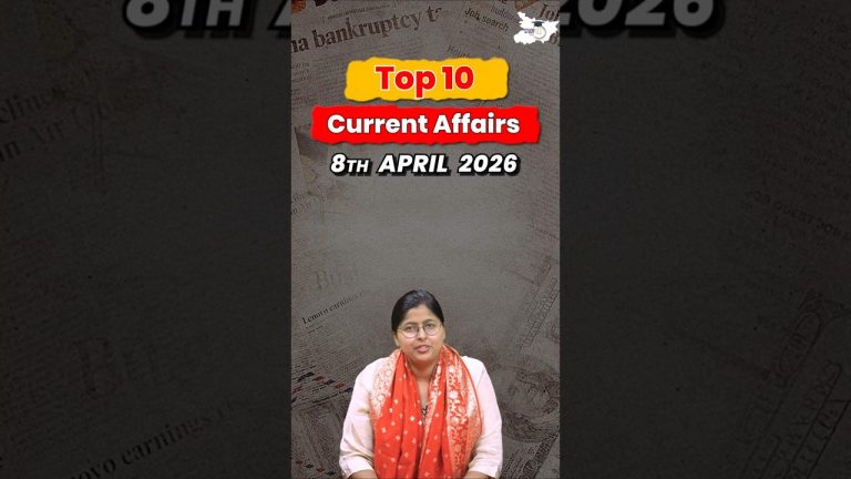 Top 10 des événements actuels du 8 avril 2023 : analyse par Ankita Mam sur BPSC.