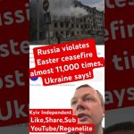Ukraine: Russie enfreint le cessez-le-feu de Pâques près de 11 000 fois.