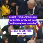 Donald Trump déclare à une fillette qu&rsquo;elle est « trop petite » pour jouer au volley-ball.