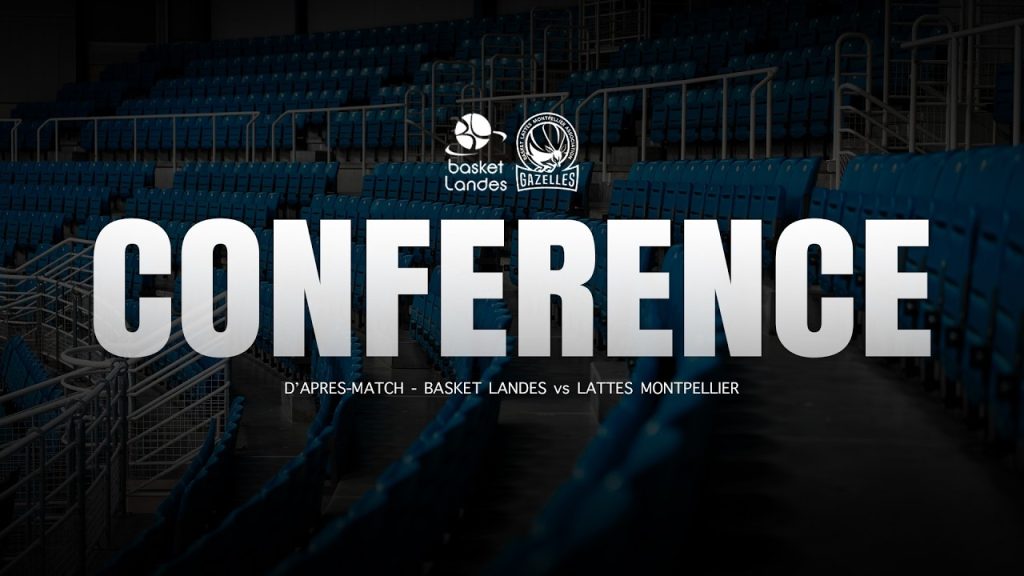 BASKET LANDES - MONTPELLIER : Points clés de la conférence de presse d'après-match