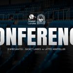 BASKET LANDES - MONTPELLIER : Points clés de la conférence de presse d'après-match