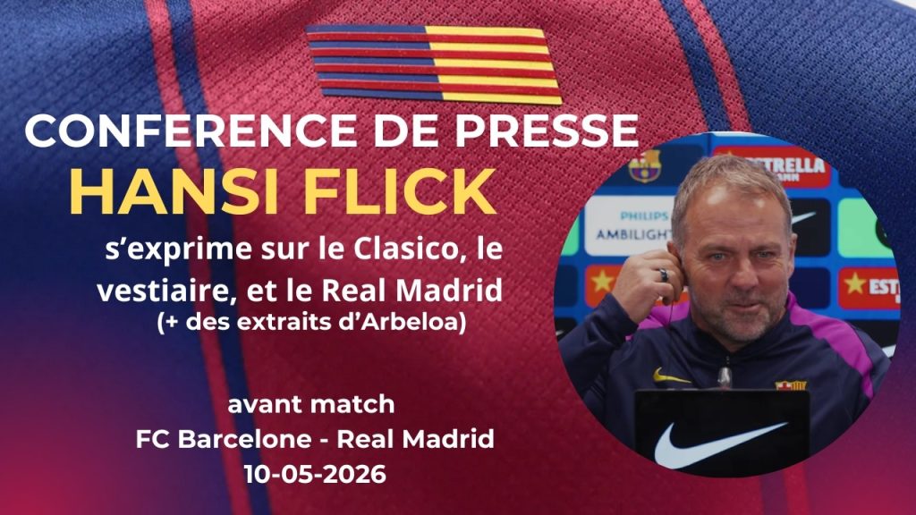 Conférence de presse de Hansi Flick avant le Clasico Barça – Real Madrid en Liga J35