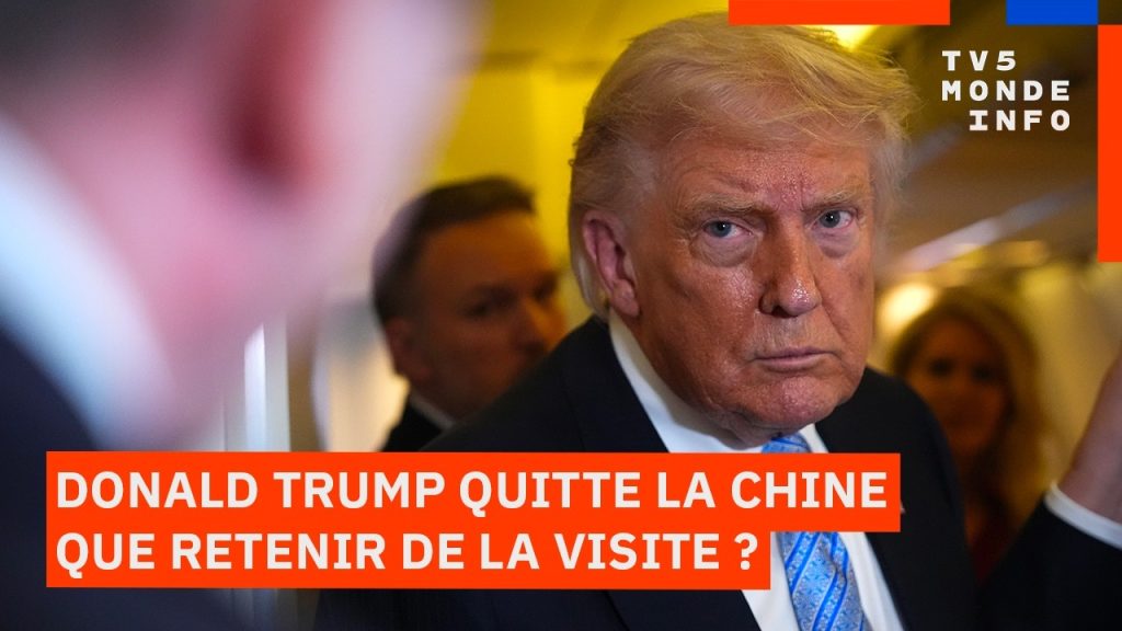 Donald Trump quitte la Chine après sa rencontre avec Xi Jinping : principaux points abordés.