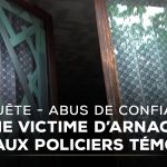 Enquête sur une arnaque : une victime témoigne contre de faux policiers en France.