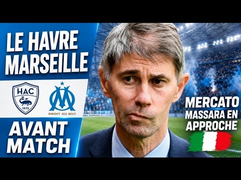 HAC affronte l'OM, Massara en approche pour renforcer l'effectif du club.