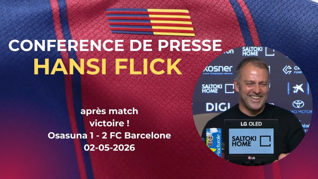 Hansi Flick s'exprime après le match Barça – Osasuna lors de la J34 de Liga