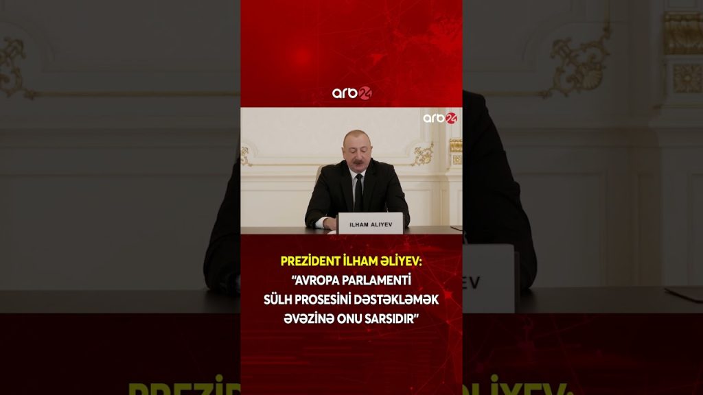 İlham Əliyev: Avropa Parlamenti sülh prosesini sarsıdır, dəstəkləmir.
