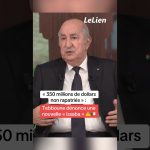 Tebboune dénonce une « issaba » concernant 350 millions de dollars non rapatriés.