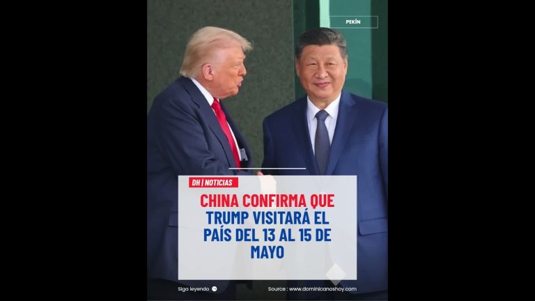 Trump visitará China del 13 al 15 de mayo, según confirmación oficial.