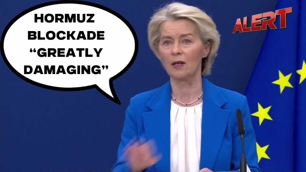 UE : Von der Leyen qualifie le blocus du détroit d'Hormuz de « très dommageable » pour la région