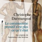 Le communisme primitif : une analyse de son évolution par Christophe Darmangeat.