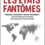 Les États fantômes : enjeux géopolitiques de la Palestine, Taïwan et Somaliland.