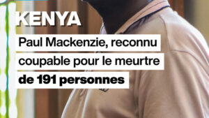 Shakahola : Mackenzie et 29 coaccusés reconnus coupables du meurtre de 191 personnes