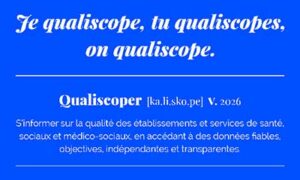Qualiscope : la HAS lance sa campagne 2026 pour améliorer la transparence sur la qualité des établissements de santé